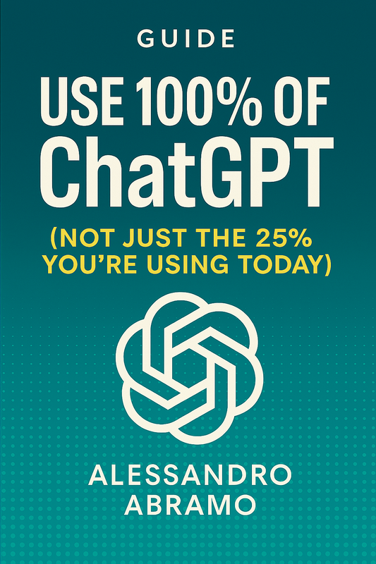 Free Guide: Use 100% of ChatGPT (Not Just the 25% You're Using Today)